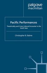 Pacific Performances Theatricality And Crosscultural Encounter In The South Seas 1st Edition Christopher B Balme Auth