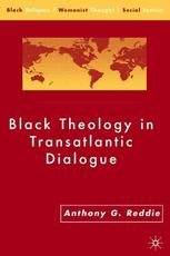 Black Theology In Transatlantic Dialogue 1st Edition Anthony G Reddie Auth