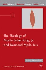 The Theology Of Martin Luther King Jr And Desmond Mpilo Tutu 1st Edition Johnny Bernard Hill Auth