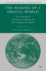 The Making Of A Digital World The Evolution Of Technological Change And How It Shaped Our World 1st Edition Joachim K Rennstich Auth