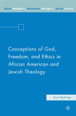 Conceptions Of God Freedom And Ethics In African American And Jewish Theology 1st Edition Kurt Buhring Auth
