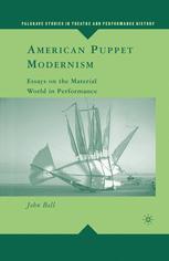 American Puppet Modernism Essays On The Material World In Performance 1st Edition John Bell Auth