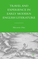 Travel And Experience In Early Modern English Literature 1st Edition Melanie Ord Auth