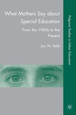 What Mothers Say About Special Education From The 1960s To The Present Jan W Valle Auth