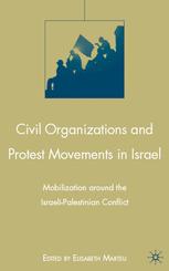 Civil Organizations And Protest Movements In Israel Mobilization Around The Israelipalestinian Conflict 1st Edition Elisabeth Marteu Eds