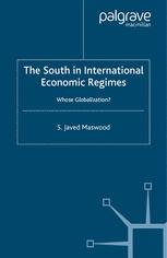The South In International Economic Regimes Whose Globalization 1st Edition S Javed Maswood Auth