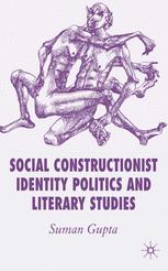 Social Constructionist Identity Politics And Literary Studies 1st Edition Suman Gupta Auth