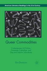 Queer Commodities Contemporary Us Fiction Consumer Capitalism And Gay And Lesbian Subcultures 1st Edition Guy Davidson Auth