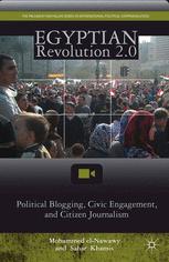 Egyptian Revolution 20 Political Blogging Civic Engagement And Citizen Journalism 1st Edition Mohammed Elnawawy