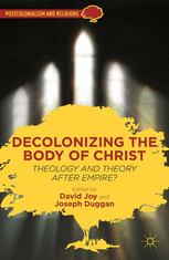 Decolonizing The Body Of Christ Theology And Theory After Empire 1st Edition D Joy
