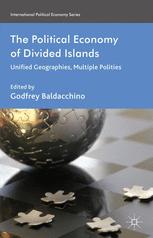 The Political Economy Of Divided Islands Unified Geographies Multiple Polities 1st Edition Godfrey Baldacchino Eds
