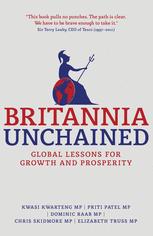 Britannia Unchained Global Lessons For Growth And Prosperity 1st Edition Kwasi Kwarteng