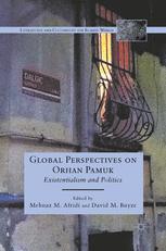 Global Perspectives On Orhan Pamuk Existentialism And Politics 1st Edition Mehnaz M Afridi