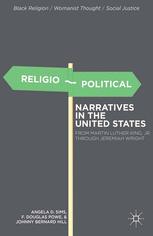 Religiopolitical Narratives In The United States From Martin Luther King Jr To Jeremiah Wright 1st Edition Angela D Sims