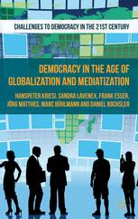 Democracy In The Age Of Globalization And Mediatization 1st Edition Hanspeter Kriesi