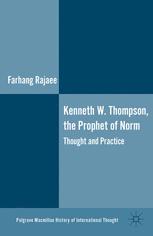 Kenneth W Thompson The Prophet Of Norms Thought And Practice 1st Edition Farhang Rajaee Auth