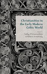 Christianities In The Early Modern Celtic World 1st Edition Tadhg Hannrachin