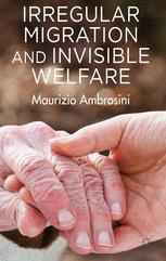 Irregular Migration And Invisible Welfare 1st Edition Maurizio Ambrosini Auth