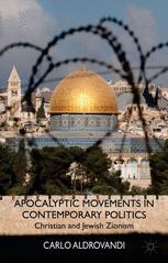 Apocalyptic Movements In Contemporary Politics Christian And Jewish Zionism 1st Edition Carlo Aldrovandi Auth