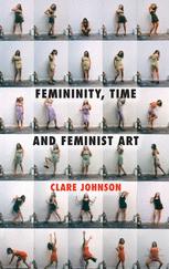 Femininity Time And Feminist Art 1st Edition Clare Johnson Auth