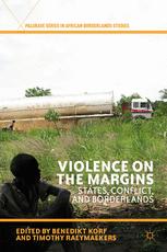 Violence On The Margins States Conflict And Borderlands Benedikt Korf