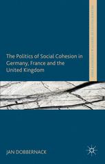 The Politics Of Social Cohesion In Germany France And The United Kingdom 1st Edition Jan Dobbernack Auth