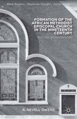 Formation Of The African Methodist Episcopal Church In The Nineteenth Century Rhetoric Of Identification 1st Edition A Nevell Owens Auth