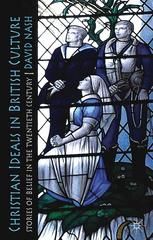 Christian Ideals In British Culture Stories Of Belief In The Twentieth Century 1st Edition David Nash Auth