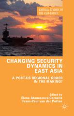 Changing Security Dynamics In East Asia A Postus Regional Order In The Making 1st Edition Elena Atanassovacornelis