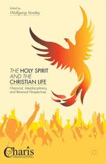 The Holy Spirit And The Christian Life Historical Interdisciplinary And Renewal Perspectives 1st Edition Wolfgang Vondey Eds