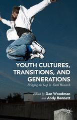 Youth Cultures Transitions And Generations Bridging The Gap In Youth Research 1st Edition Dan Woodman