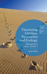 Theorizing Outdoor Recreation And Ecology Managing To Enjoy Nature 1st Edition Sean Ryan Auth