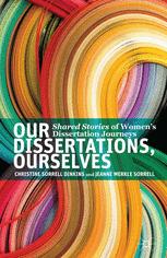 Our Dissertations Ourselves Shared Stories Of Womens Dissertation Journeys Christine Sorrell Dinkins