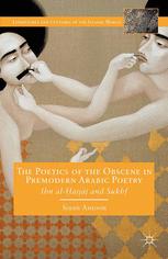 The Poetics Of The Obscene In Premodern Arabic Poetry Ibn Alajjj And Sukhf 1st Edition Sinan Antoon Auth