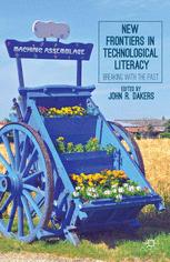 New Frontiers In Technological Literacy Breaking With The Past 1st Edition John R Dakers Eds