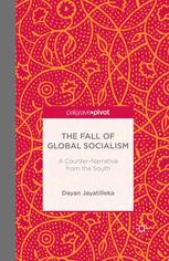 The Fall Of Global Socialism A Counternarrative From The South 1st Edition Dayan Jayatilleka Auth