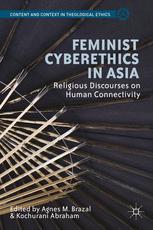 Feminist Cyberethics In Asia Religious Discourses On Human Connectivity 1st Edition Agnes M Brazal