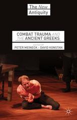Combat Trauma And The Ancient Greeks 1st Edition Peter Meineck