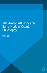 The Arabic Influences On Early Modern Occult Philosophy 1st Edition Liana Saif