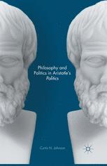 Philosophy And Politics In Aristotles Politics Curtis N Johnson Auth