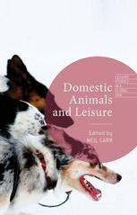 Domestic Animals And Leisure 1st Edition Neil Carr Eds