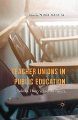 Teacher Unions In Public Education Politics History And The Future 1st Edition Nina Bascia Eds