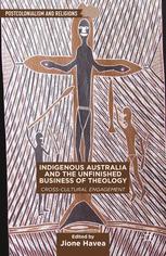 Indigenous Australia And The Unfinished Business Of Theology Crosscultural Engagement 1st Edition Jione Havea Eds