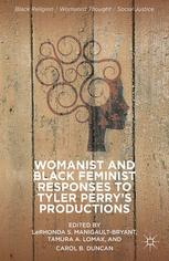 Womanist And Black Feminist Responses To Tyler Perrys Productions 1st Edition Lerhonda S Manigaultbryant
