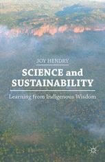 Science And Sustainability Learning From Indigenous Wisdom 1st Edition Joy Hendry Auth