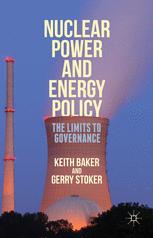 Nuclear Power And Energy Policy The Limits To Governance 1st Edition Keith Baker