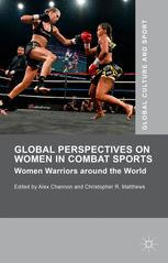 Global Perspectives On Women In Combat Sports Women Warriors Around The World 1st Edition Alex Channon