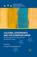 Cultural Governance And The European Union Protecting And Promoting Cultural Diversity In Europe 1st Edition Evangelia Psychogiopoulou Eds