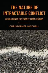 The Nature Of Intractable Conflict Resolution In The Twentyfirst Century 1st Edition Christopher Mitchell Auth