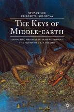 The Keys Of Middleearth Discovering Medieval Literature Through The Fiction Of J R R Tolkien 2nd Edition Stuart Lee